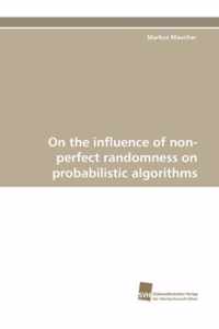 On the Influence of Non-Perfect Randomness on Probabilistic Algorithms