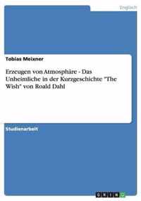 Erzeugen von Atmosphäre - Das Unheimliche in der Kurzgeschichte The Wish von Roald Dahl