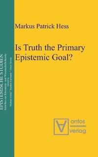 Is Truth the Primary Epistemic Goal?