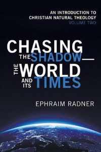 Chasing the Shadow-the World and Its Times