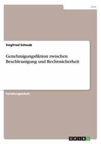 Genehmigungsfiktion zwischen Beschleunigung und Rechtssicherheit