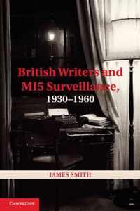 British Writers And Mi5 Surveillance, 1930-1960