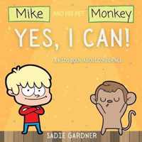 Yes, I Can: A Kids Book About Confidence! (Mike And His Pet Monkey)