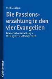 Die Passionserzählung in den vier Evangelien