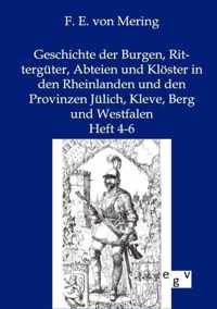 Geschichte der Burgen, Ritterguter, Abteien und Kloester in den Rheinlanden und den Provinzen Julich, Kleve, Berg und Westfalen