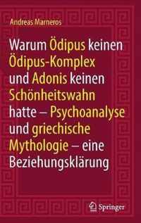 Warum OEdipus keinen OEdipus-Komplex und Adonis keinen Schoenheitswahn hatte