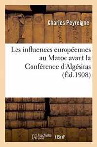 Les Influences Europeennes Au Maroc Avant La Conference d'Algesiras
