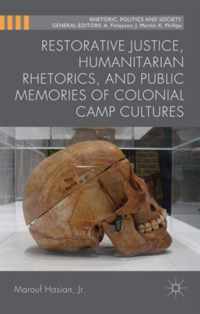 Restorative Justice, Humanitarian Rhetorics, and Public Memories of Colonial Camp Cultures