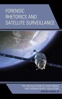 Forensic Rhetorics and Satellite Surveillance