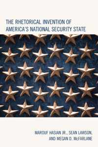 The Rhetorical Invention of America's National Security State