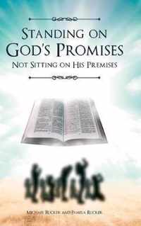 Standing on God's Promises Not Sitting on His Premises