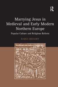 Marrying Jesus in Medieval and Early Modern Northern Europe