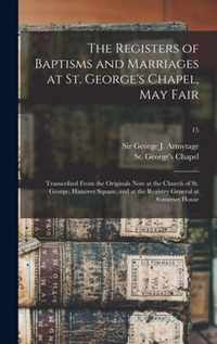 The Registers of Baptisms and Marriages at St. George's Chapel, May Fair