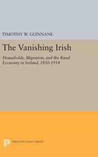 The Vanishing Irish - Households, Migration, and the Rural Economy in Ireland, 1850-1914