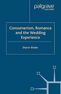 Consumerism, Romance and the Wedding Experience