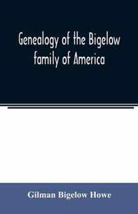 Genealogy of the Bigelow family of America, from the marriage in 1642 of John Biglo and Mary Warren to the year 1890