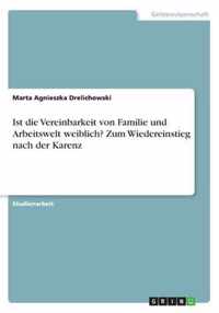 Ist die Vereinbarkeit von Familie und Arbeitswelt weiblich? Zum Wiedereinstieg nach der Karenz