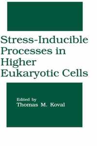 Stress-Inducible Processes in Higher Eukaryotic Cells