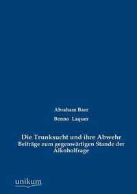 Die Trunksucht und ihre Abwehr