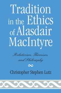 Tradition in the Ethics of Alasdair MacIntyre