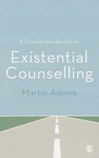 A Concise Introduction to Existential Counselling