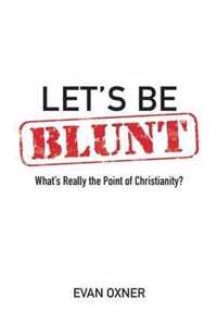 Let's Be Blunt