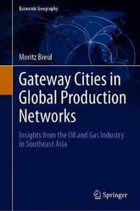 Gateway Cities in Global Production Networks: Insights from the Oil and Gas Industry in Southeast Asia