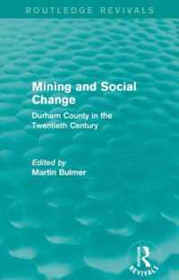 Mining and Social Change (Routledge Revivals): Durham County in the Twentieth Century