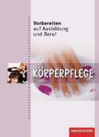 Vorbereiten auf Ausbildung und Beruf. Körperpflege. Schülerbuch