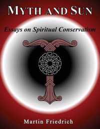 Myth and Sun Essays on Spiritual Conservatism