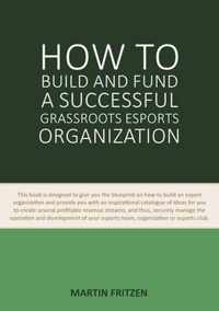 How to Build and Fund A Successful Grassroots Esports Organization