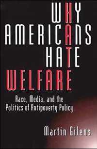 Why Americans Hate Welfare - Race, Media & the Politics of Antipoverty Policy