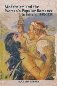 Modernism And The Women'S Popular Romance In Britain, 1885-1