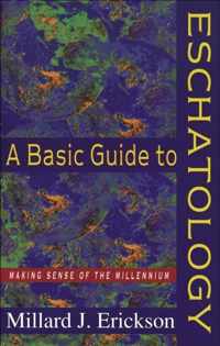 Basic Guide to Eschatology, A Making Sense of the Millennium