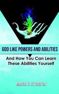 God Like Powers and Abilities