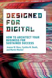 Designed for Digital  How to Architect Your Business for Sustained Success