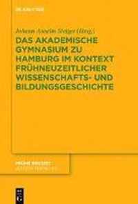 Das Akademische Gymnasium zu Hamburg im Kontext frühneuzeitlicher Wissenschafts- und Bildungsgeschichte