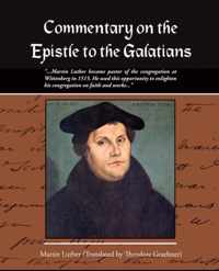 Commentary on the Epistle to the Galatians Martin Luther