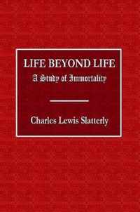 Life Beyond Life - A Study of Immortality