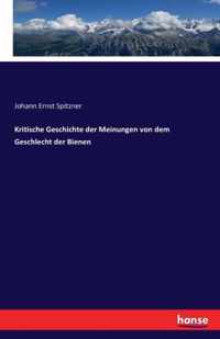 Kritische Geschichte der Meinungen von dem Geschlecht der Bienen