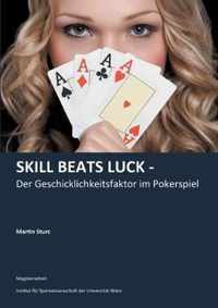 Skill Beats Luck - Der Geschicklichkeitsfaktor im Pokerspiel