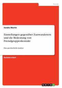 Einstellungen gegenuber Zunwanderern und die Bedeutung von Fremdgruppenkontakt