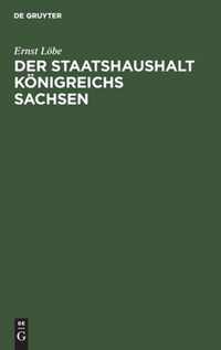 Der Staatshaushalt Koenigreichs Sachsen