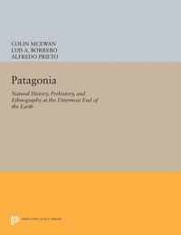 Patagonia - Natural History, Prehistory, and Ethnography at the Uttermost End of the Earth