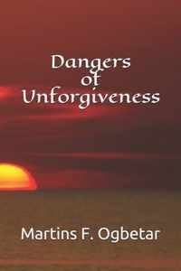 Dangers of Unforgiveness