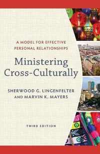 Ministering CrossCulturally A Model for Effective Personal Relationships