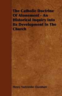 The Catholic Doctrine Of Atonement - An Historical Inquiry Into Its Development In The Church