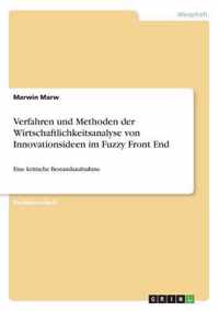 Verfahren und Methoden der Wirtschaftlichkeitsanalyse von Innovationsideen im Fuzzy Front End