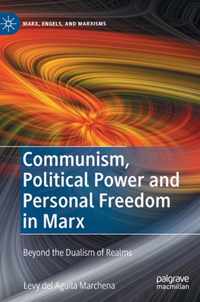 Communism, Political Power and Personal Freedom in Marx