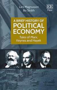 A Brief History of Political Economy  Tales of Marx, Keynes and Hayek